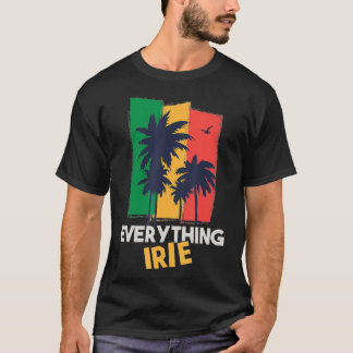Everything Irie  Reggae Themed Jamaican  T-Shirt