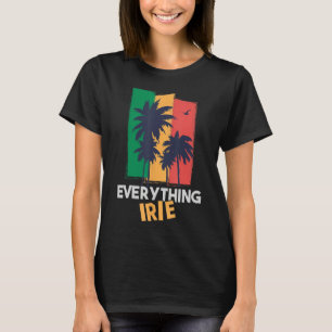 Everything Irie  Reggae Themed Jamaican Tee