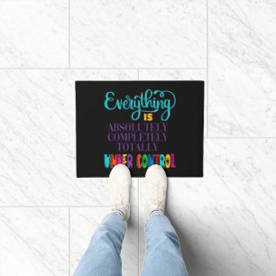 Everything Is Absolutely Completely Under Control Doormat
