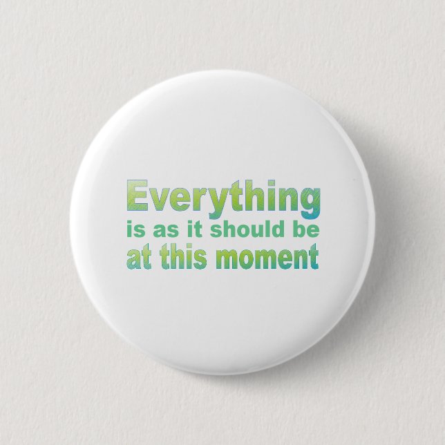 Everything is as it should be 6 cm round badge (Front)
