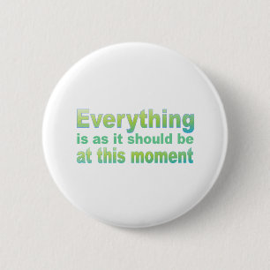 Everything is as it should be 6 cm round badge