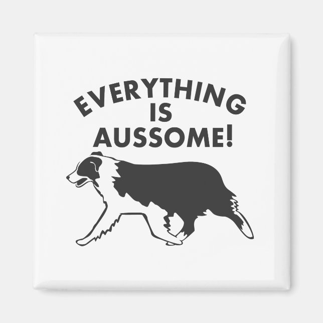Everything is Aussome! Australian Shepherd Magnet (Front)