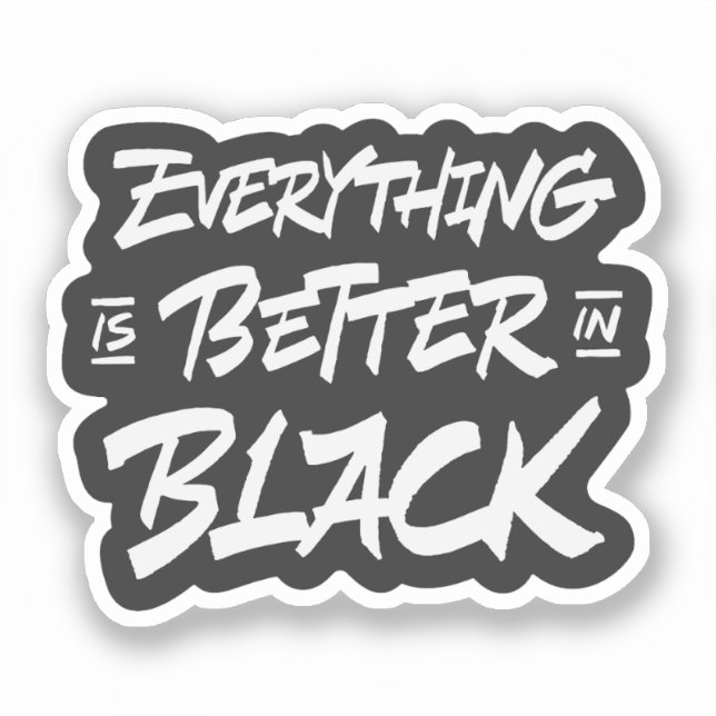 Everything is better in black (Front)