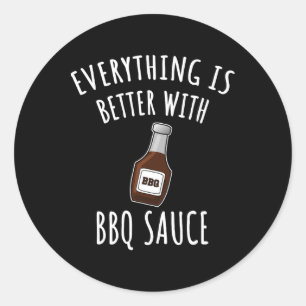 Everything Is Better With Bbq Sauce Shirt - Bbq Classic Round Sticker