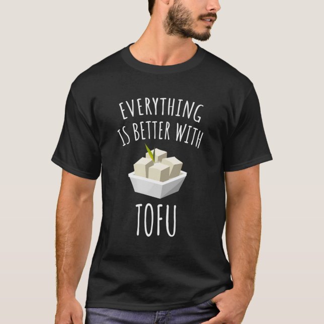Everything Is Better With Tofu T-Shirt (Front)