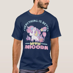 Everything is better with unicorn cute unicorn T-Shirt