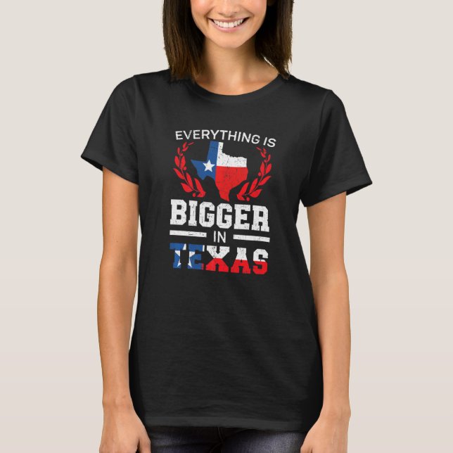 Everything Is Bigger In Texas Texans America Unite T-Shirt (Front)