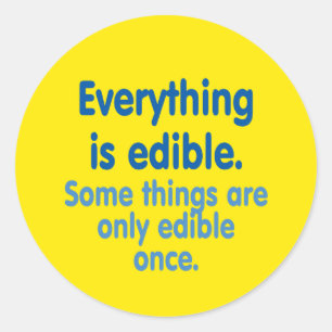 Everything is edible classic round sticker
