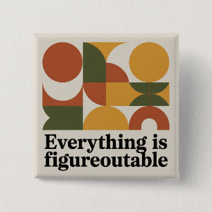 Everything Is Figureoutable 15 Cm Square Badge