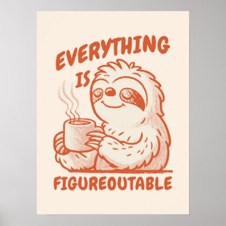 Everything Is Figureoutable - Motivational Sloth Poster