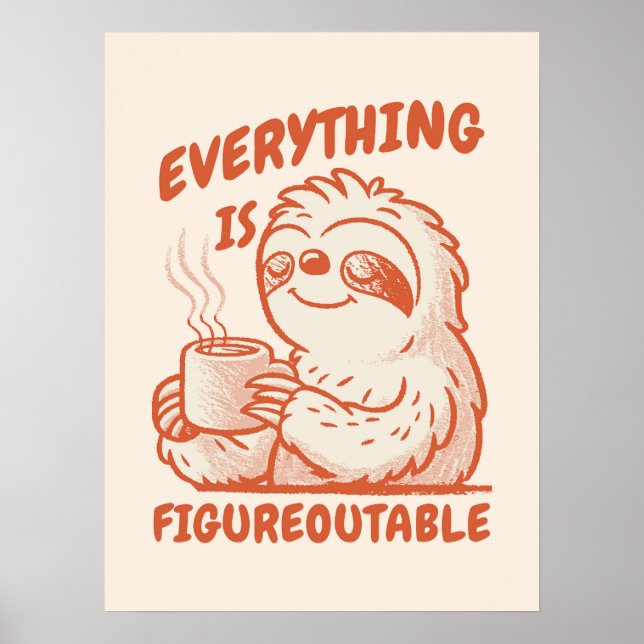 Everything Is Figureoutable - Motivational Sloth Poster (Front)