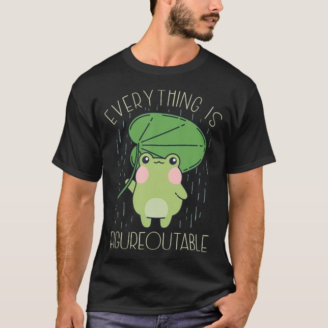 Everything Is Figureoutable Motivational T-Shirt (Front)