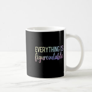 Everything Is Figureoutable Teacher Motivational - Coffee Mug