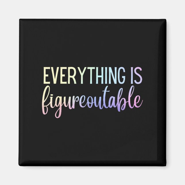 Everything Is Figureoutable Teacher Motivational - Magnet (Front)