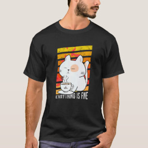 Everything Is Fine Cat Drinking Coffee Burning Pos T-Shirt