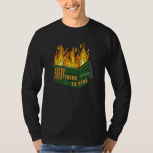 Everything is Fine  Dumpster fire  Ironic T-Shirt