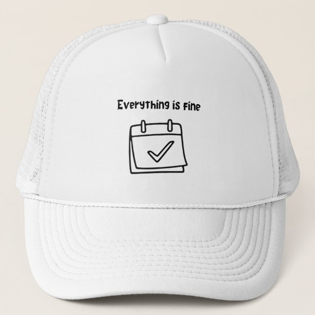 Everything is Fine Funny Calendar Hat (Front)