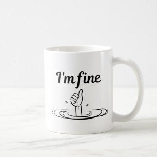 Everything Is Fine Funny Sarcastic Mug
