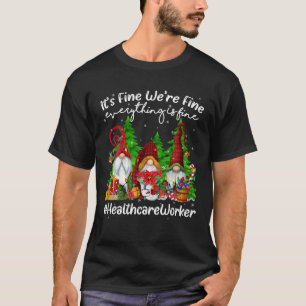 Everything Is Fine Healthcare Worker Cute Christma T-Shirt