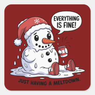 Everything Is Fine Just Having a Meltdown Snowman Square Sticker