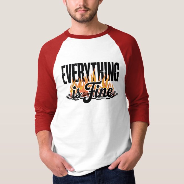 Everything is Fine Sarcastic  T-Shirt (Front)