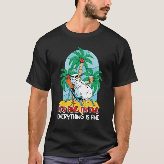 Everything is fine snowman sun lounger Vacation fl T-Shirt (Front)