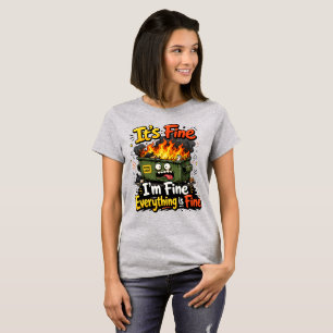 Everything is fine T-Shirt
