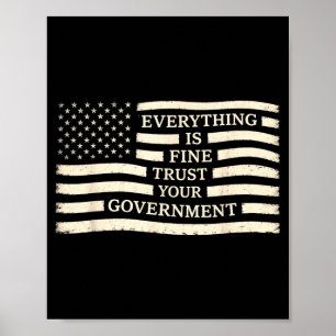 Everything is Fine Trust Government Political USA Poster
