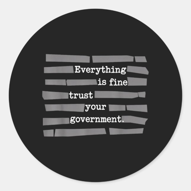 Everything is Fine Trust Your Government Classic Round Sticker (Front)