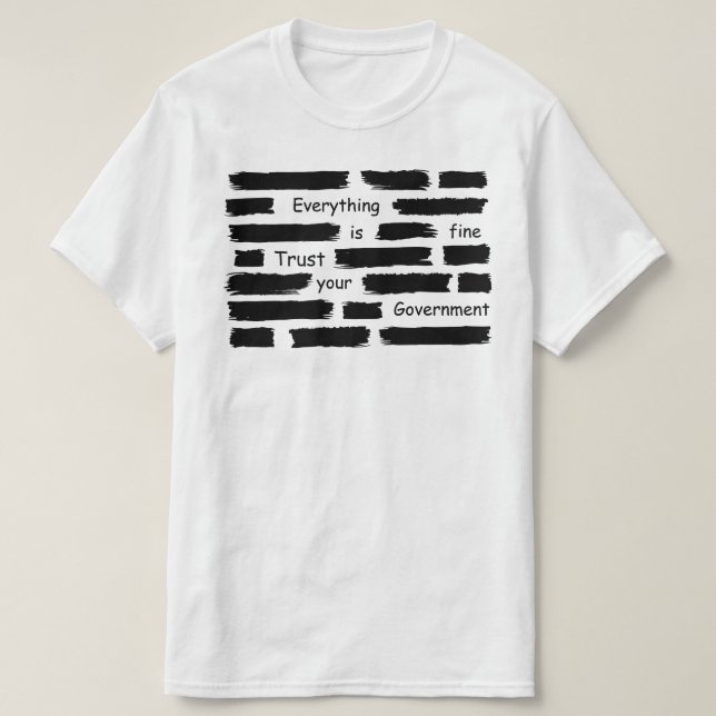 everything is fine trust your government T-Shirt (Design Front)