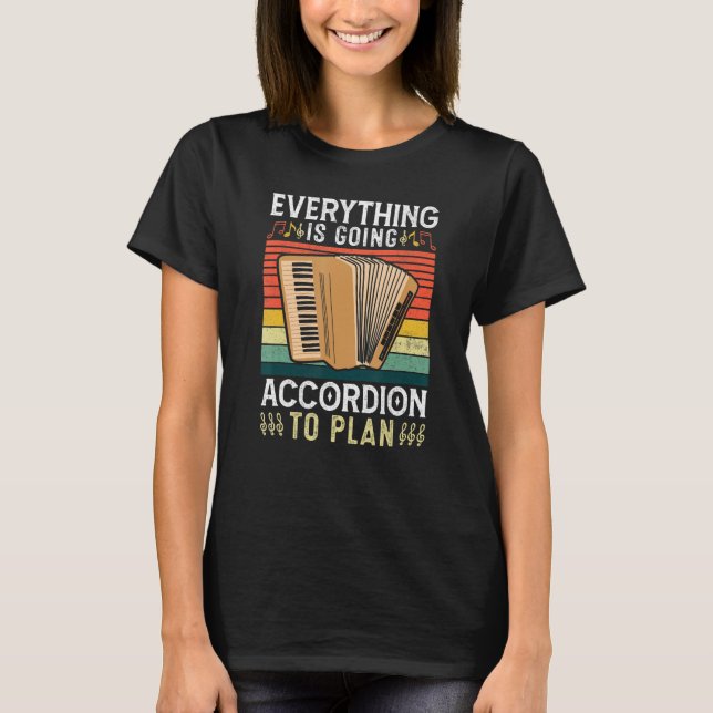 Everything Is Going Accordion to Plan Accordionist T-Shirt (Front)