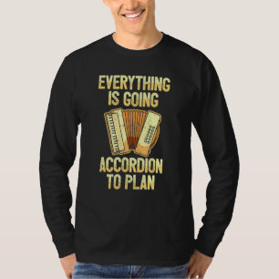 Everything Is Going Accordion To Plan I Pun Accord T-Shirt