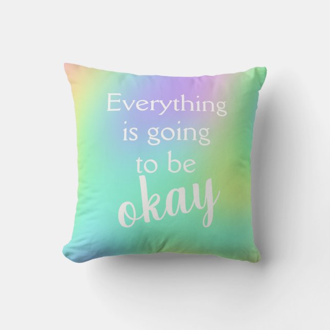 Everything is Going to Be Okay Rainbow Pillow (Front)