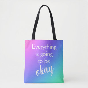 Everything is Going to Be Okay Tote Bag