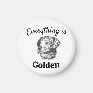 "everything is golden" golden retriever dog magnet