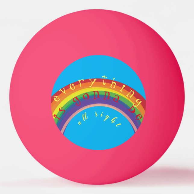 "Everything is gonna be alright" Pink Ping Pong Ball (Front)