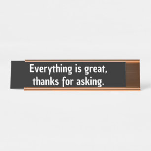 Everything is great co-worker gift Gen z funny Desk Name Plate