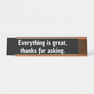 Everything is great co-worker gift Gen z funny Desk Name Plate