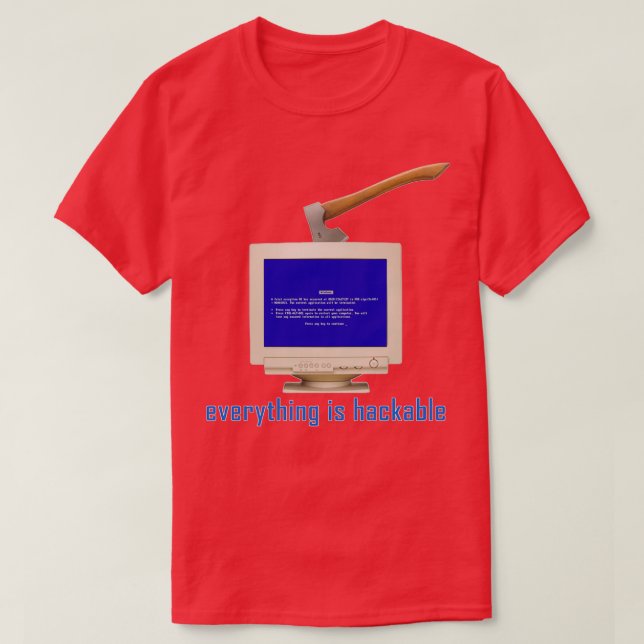 Everything is Hackable T-Shirt (Design Front)
