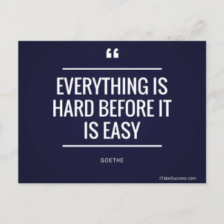 Everything is Hard Before it is Easy Quote Postcard