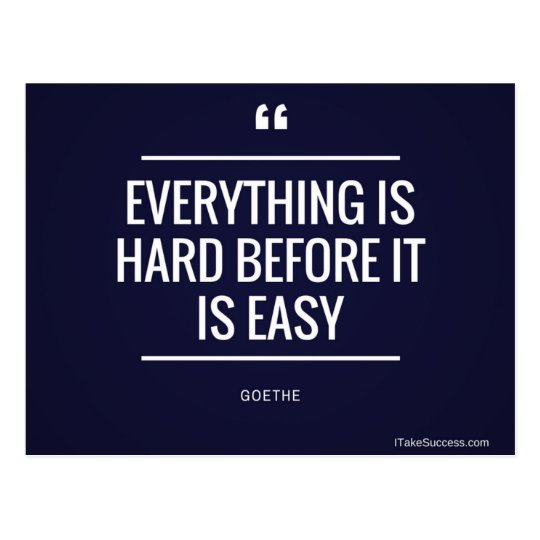 Everything is Hard Before it is Easy Quote Postcard