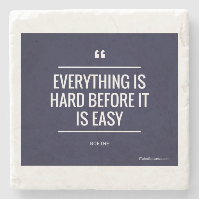 Everything is Hard Before it is Easy Quote Stone Coaster (Front)
