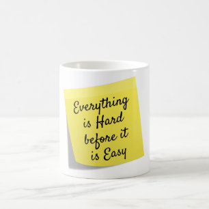 Everything is hard, inspirational quote coffee mug