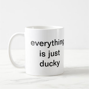EVERYTHING IS JUST DUCKY COFFEE MUG