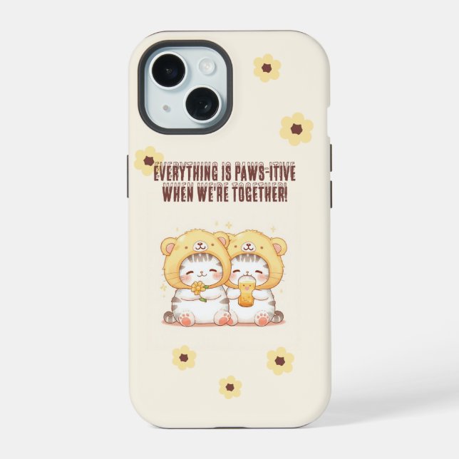 Everything is paws-itive when we're together! iPhone 15 case (Back)