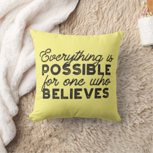 Everything is possible for one who believes cushion