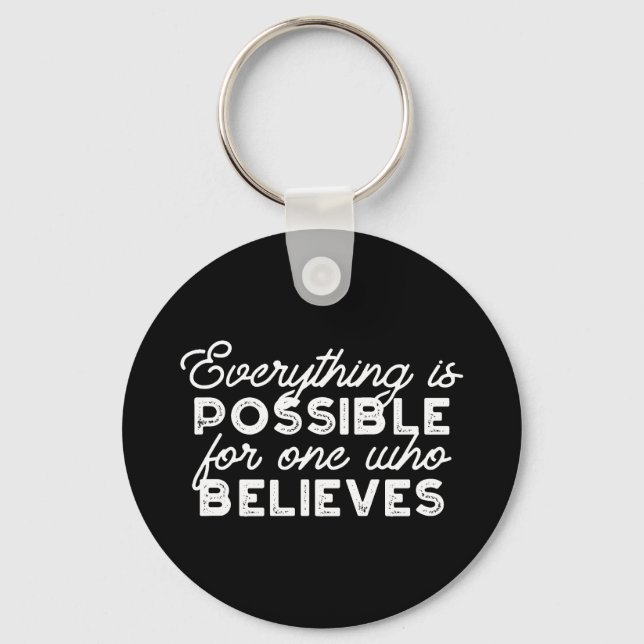 Everything is possible for one who believes II Key Ring (Front)