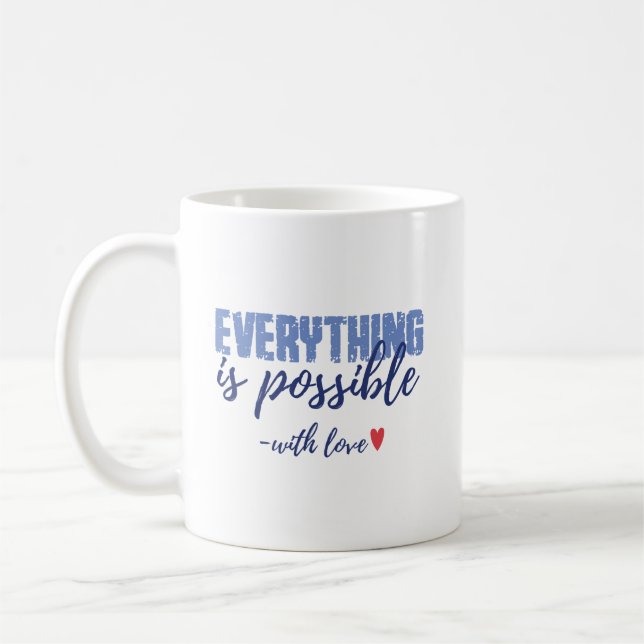 Everything Is Possible Quote Mug (Left)