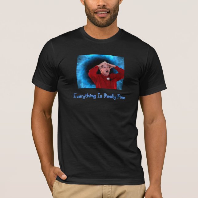Everything Is Really Fine T-Shirt (Front)