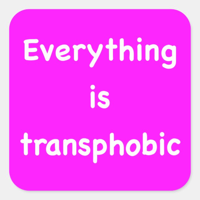 Everything is transphobic square sticker (Front)